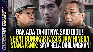 GAK ADA TAKUTNYA SAID DIDU NEKAT BONGKAR KASUS JKW HINGGA ISTANA PANIK SAYA RELA DIHILANGKAN [upl. by Kikelia]