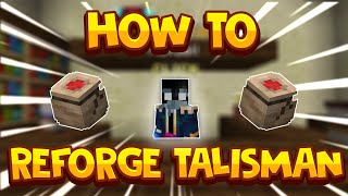 How to Reforge Talismans in the Nether Update Hypixel Skyblock Tutorial [upl. by Nika394]