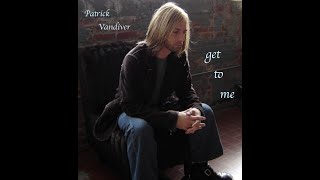 Get to Me  Patrick Vandiver [upl. by Scarito]