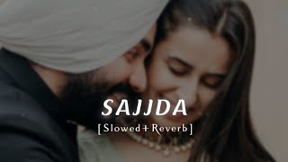 Sajjda  SlowedReverb  Gulam Jugni  SUKOON LOFI [upl. by Three]