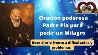 ORACION CORTA DEL PADRE PIO PARA PEDIR UN MILAGRO [upl. by Abran]