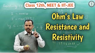 Ohms Law Electrical Resistance amp Resistivity  Current electricity  12th Physics [upl. by Yhtomot485]