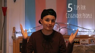 5 TIPS FOR CISGENDER PEOPLE [upl. by Eyla]