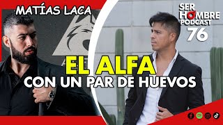 Matías Laca Un ALFA conunpardehuevos EP 76 ☀️ [upl. by Keldah616]