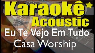 Eu Te Vejo Em Tudo  Casa Worship Karaokê Acústico playback [upl. by Romaine]