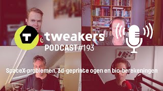 Tweakers Podcast 193  SpaceXproblemen 3dgeprinte ogen en bioberekeningen [upl. by Roberto]