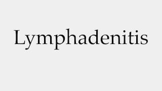 How to Pronounce Lymphadenitis [upl. by Ylatan468]