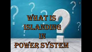 WHAT IS ISLANDING IN POWER SYSTEM OBECTIVES ADVANTAGES [upl. by Annaerb803]