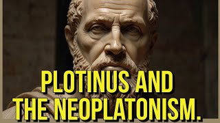 Plotinus and the Neoplatonism [upl. by Refiffej696]