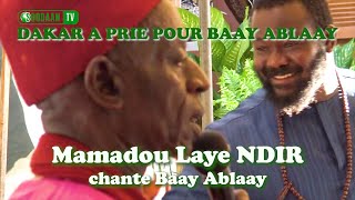 DAKAR A PRIE POUR BAAY ABLAAY Mouhamadou Laye NDIR chante Baay Ablaay [upl. by Fulvia892]