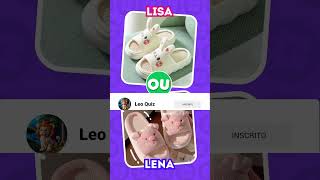 LISA OU LENA 💗 Qual você prefere  Leo quiz quiz [upl. by Durkin]