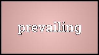 Prevailing Meaning [upl. by Hserus713]