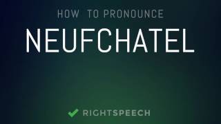 🔴 Neufchatel  How to pronounce Neufchatel [upl. by Ahsinav]