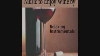 Music to Enjoy Wine by Relaxing Instrumentals for Wine Drinking Drink Wine Party Cocktail Hour [upl. by Singhal898]