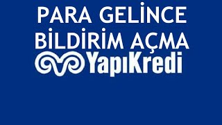 Yapı Kredi Para Gelince Bildirim Açma Nasıl Yapılır [upl. by Einiar]