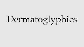 How to Pronounce Dermatoglyphics [upl. by Ellenohs]