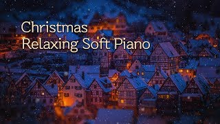 Relaxing Christmas Soft Piano Music  Calm Relax Sleep Study Healing Music [upl. by Arraek]