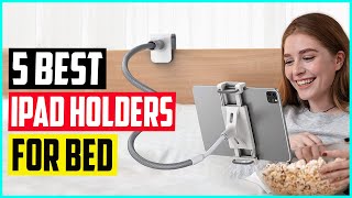 Top 5 Best iPad Holders For Bed in 2022 [upl. by Notslah101]