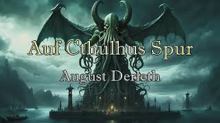 Auf Cthulhus Spur  August Derleth  komplettes Hörbuch deutsch [upl. by Merrili]