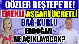 Gözler Beştepede EmekliAsgari ÜcretliBağkurlu Erdoğan Ne Açıklayacak [upl. by Aiykan]