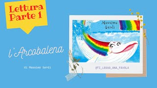 L’ Arcobalena  Video  lettura per bambini  PARTE 1 [upl. by Venn154]