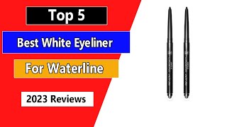 The Best White Eyeliner For Waterline Top 5 Choices in 2024 [upl. by Anitsyrk]