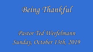 Pastor Ted Werfelmann  20191013  Being Thankful [upl. by Meara355]