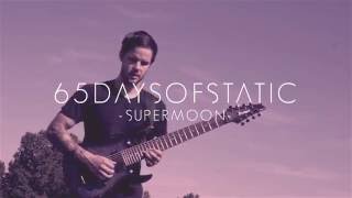 65daysofstatic quotSupermoonquot ► No Mans Sky OST Cover [upl. by Waechter]