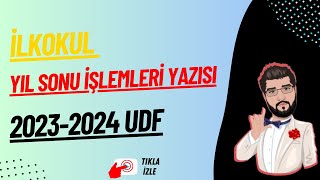 YIL SONU İŞLEMLERİ YAZISI  20232024 İLKOKUL UDF [upl. by Llezo420]