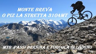 PIZ LA STRETTA Monte BREVA 3104mt Mtb Passo del Bernina Forcola di Livigno [upl. by Assilla]