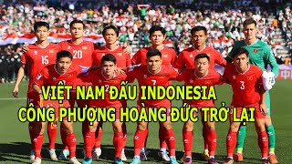 Danh sách ĐT Việt Nam đấu Indonesia Công Phượng Hoàng Đức được gọi trở lại [upl. by Francesca]