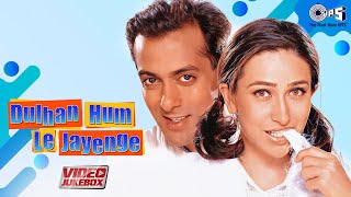 Dulhan Hum Le Jayenge Movie Songs Jukebox  Salman Khan Karishma Kapoor  90s Hits Hindi Songs [upl. by Samuelson633]