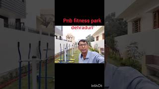 fitness park at PNB Enclave Dehradun Swasth rahay Mast rahay [upl. by Ynalem812]