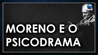 História de Moreno A Criatividade e Espontaneidade do PSICODRAMA [upl. by Oona]