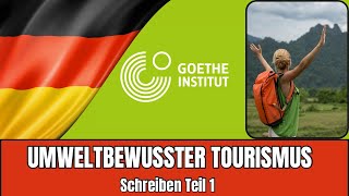 Umweltbewusster Tourismus – Goethe B2 Schreiben Teil 1 Tipps für deinen Forumsbeitrag [upl. by Louie]