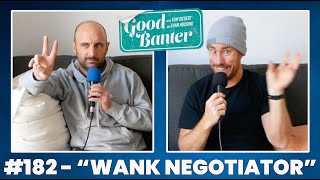 182 Wank Negotiator  Good Banter w Tom Siegert and Evan Hocking [upl. by Rosalee]