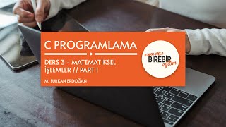 C Programlama  Ders 3  Matematiksel İşlemler Part 1 [upl. by Kappel]