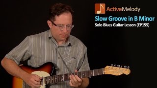 Solo Blues Guitar Lesson  Slow Groove in B Minor Rhythm and Lead Guitar Lesson  EP155 [upl. by Anwahsal]