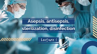 Lecture asepsisantisepsis sterilization disinfection [upl. by Damalis]