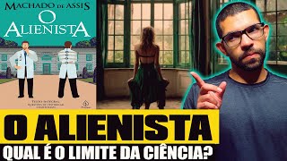 O ALIENISTA Resumo completo do livro em que Machado de Assis critica a ciência [upl. by Neehsar700]