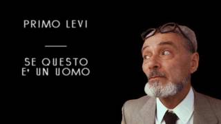 Primo Levi  Se Questo E Un Uomo Solo audio [upl. by Otrebogir]