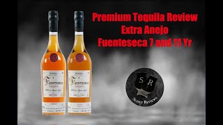 Extra Anejo Fuenteseca 7 and 11 Year Tequila Review [upl. by Boiney]