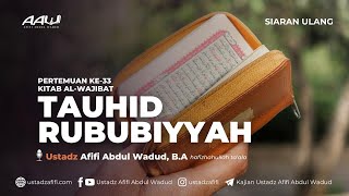 33 TAUHID RUBUBIYYAH  Ustadz Afifi Abdul Wadud BA حفظه الله [upl. by Iluj440]