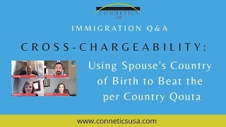 Cross Chargeability in Green Cards Using Spouses Country of Birth [upl. by Liahus]