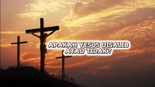 yesus disalib atau tidak ini buktinya [upl. by Hathaway]