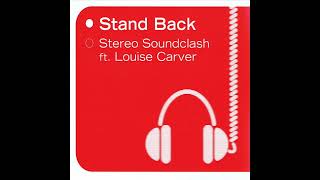 Stereo Soundclash  Stand Back Club Mix feat Louise Carver [upl. by Otrebor]