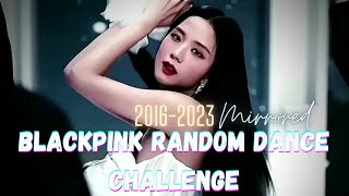 BLACKPINK RANDOM DANCE CHALLENGE  20162023OLDampNEW MIRRORED [upl. by Louella246]