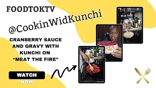 Cranberry Sauce and Gravy on quotMeat the Firequot with Cookinwidkunchi  FoodTokTV [upl. by Drofniw]