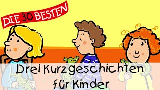 🥱 Drei Kurzgeschichten für Kinder 12 Min  Folge 17  Geschichten für Kinder [upl. by Twum]