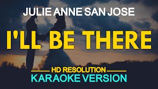 ILL BE THERE  Julie Anne San Jose 🎙️  KARAOKE  🎶 [upl. by Alleiram]